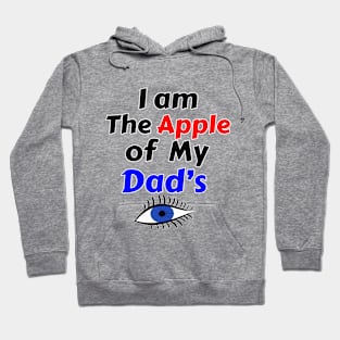 I Am The Apple of My Dad's Eye Hoodie